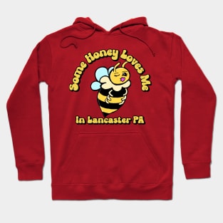 "Some Honey Loves Me In Lancaster, PA” Cute Honey Bee Hoodie